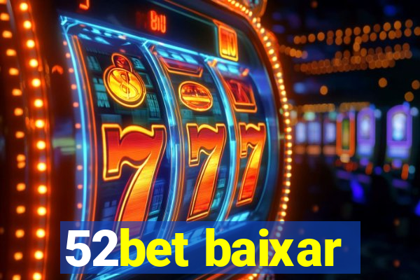 52bet baixar